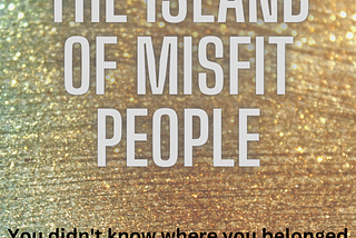 The Island of Misfit Peoples