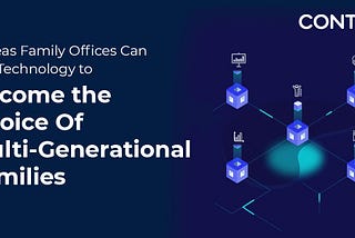 5 AREAS FAMILY OFFICES CAN USE TECHNOLOGY TO BECOME THE CHOICE OF MULTI-GENERATION FAMILY CLIENTS