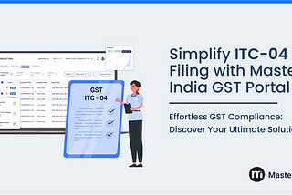 Simplify GST Compliance: Prepare for October ITC-04 Filing with Masters India