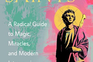 Queer Saints Book Review: Magic, Miracles and Radical LGBTQ+ Spirituality