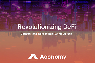 Revolutionizing DeFi with the inclusion of real-world assets.