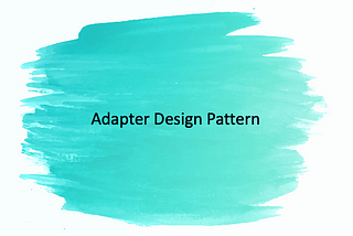 Adapter Design Pattern