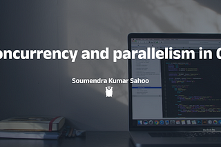 Concurrency and parallelism in Go