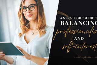 Navigating Opportunities: A Strategic Guide to Balancing Professionalism and Self-Interest