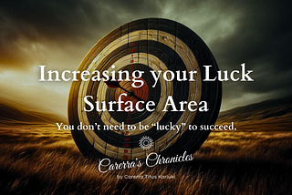 Increasing your Luck Surface Area