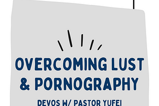Overcoming Lust & Pornography