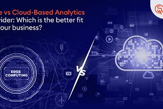 Cloud based analytics and edge based analytics