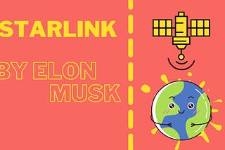 Starlink: Elon Musk’s satellite internet idea