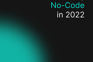 Learning No-Code in 2022