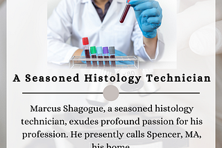 Marcus Shagogue — A Seasoned Histology Technician