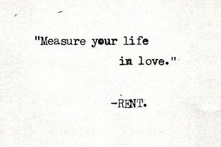 Measure your life in Love
