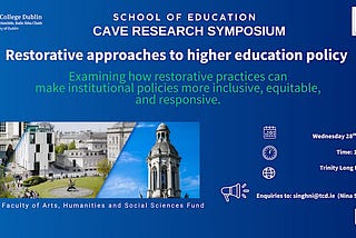 Poster for Restorative Approaches to Policy in Higher Education Symposium. This full-day symposium in Trinity explores restorative approaches to policies in higher education.