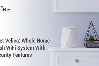 Meet Velica: Whole Home Mesh WiFi System With Security Features