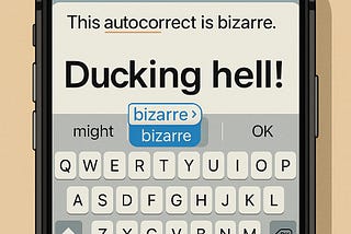 IMAGE: An iPhone screen shows a funny autocorrect fail reading “Ducking hell!” with the predictive text suggesting “bizarre,” humorously illustrating the frustrations of Apple’s faulty autocorrect system