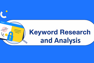 A Comprehensive Guide for Keyword Research And Analysis