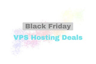 Unlock the Best Black Friday 2024 VPS Hosting Deals: Top Discounts & Features