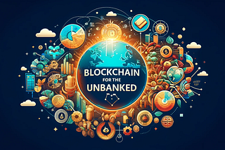 Blockchain for the Unbanked