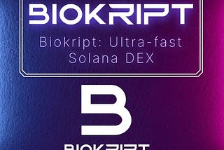 Explore the Future of Cryptocurrency with BioKript’s Lightning-Fast Solana Exchange