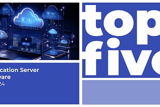 Top 5 Application Server Software Of 2024