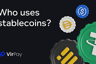 Who uses stablecoins? 💳