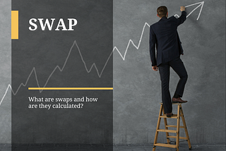 What are swaps and how are they calculated?