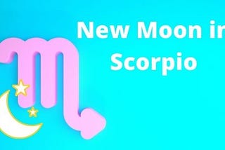 New Moon in Scorpio November 2021
