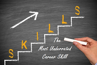 The Most Underrated Career Skill
