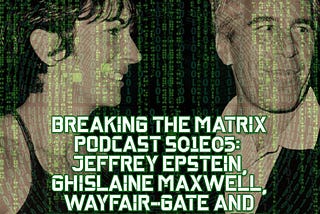 BTM PODCAST S01E05: JEFFREY EPSTEIN, GHISLAINE MAXWELL, WAYFAIR-GATE AND YOUTUBE’S CENSORSHIP…