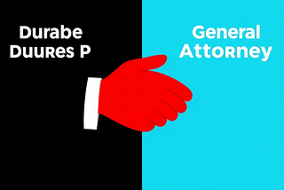 Durable Power Of Attorney Vs. General Power Of Attorney — What’s The Difference?