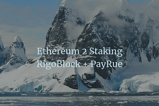 Ethereum 2 Staking: easily done with RigoBlock and PayRue staking service