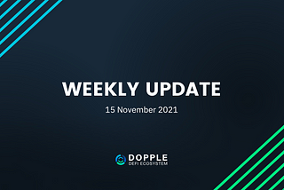 Dopple Ecosystem: Weekly Update Article — 15 Nov 2021