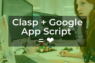 3 (and a Half) Reasons Clasp Helps You Make Money Money and Save Time as a Google App Script…