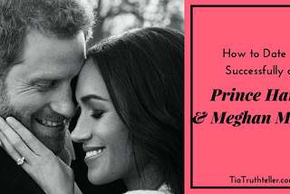 How to Date as Successfully as Meghan Markle