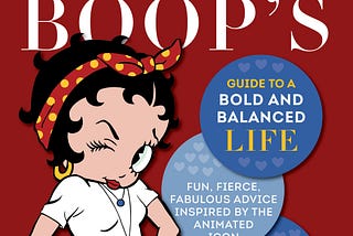 Betty Boop’s Guide to a Bold and Balanced Life