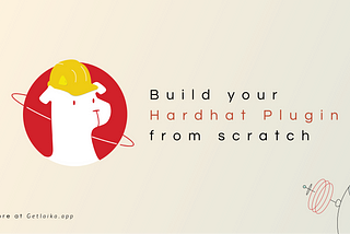 Building your own Custom Hardhat Plugins from scratch