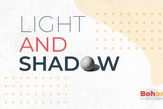 The Concept of Light and Shadow