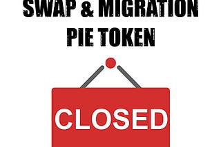 Pie Token Swap and Migration closed