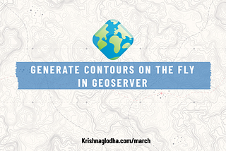 How to Generate Contours on the Fly in GeoServer for DEM Data
