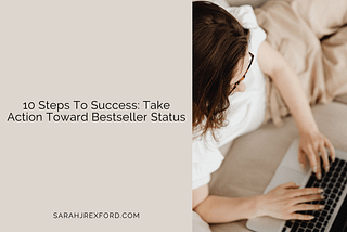 10 Steps To Success: Take Action Toward Bestseller Status — woman working on laptop