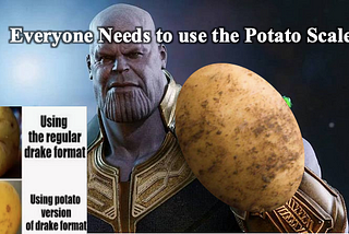 Every One Should Use The Potato Scale