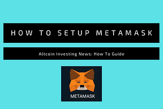 HOW TO Setup MetaMask