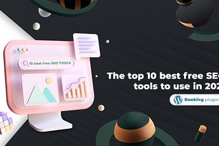 The Top 10 Best Free SEO Tools to Use in 2021