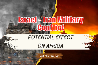 Israel - Iran Military Conflict: Potential Effect on Africa