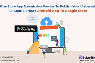 Play Store App Submission Process to Publish Your Universal Full Multi-Purpose Android App to…