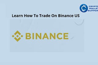 Learn How To Trade On Binance US