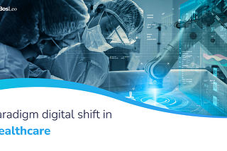 Paradigm digital shift in healthcare