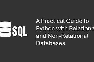 A Practical Guide to Python with Relational and Non-Relational Databases