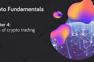 Crypto Fundamentals 4: Types of Crypto Trading