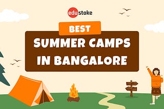 Discover the best summer camps in Bangalore for a better social life.
