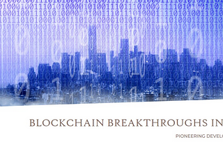 Blockchain Breakthroughs: Pioneering Developments in 2024